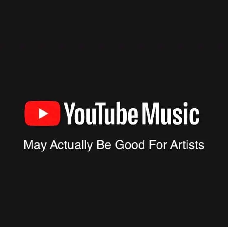 YouTube Music logo with text “May Actually Be Good For Artists” emphasizing music industry impacts and artist benefits.