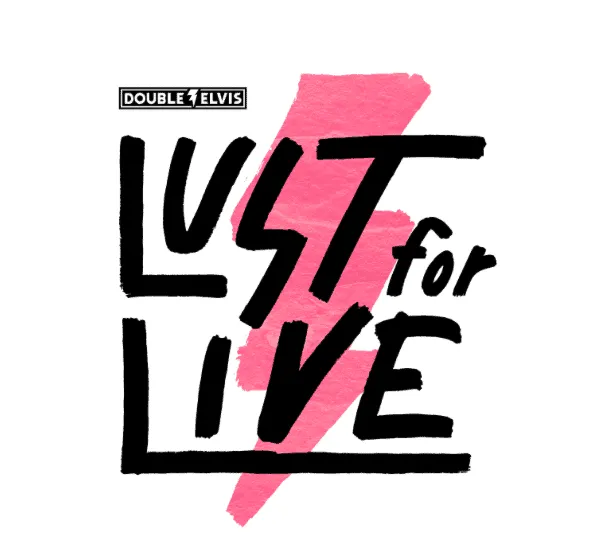 Bright pink lightning bolt with bold black text "Lust for Love" and "Double Elvis" logo, symbolizing passion and music cultur