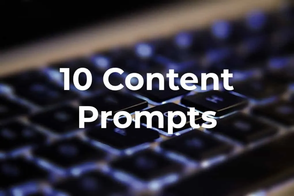 10 Content Prompts for Creative Writing, Blogging, and Marketing Strategies.