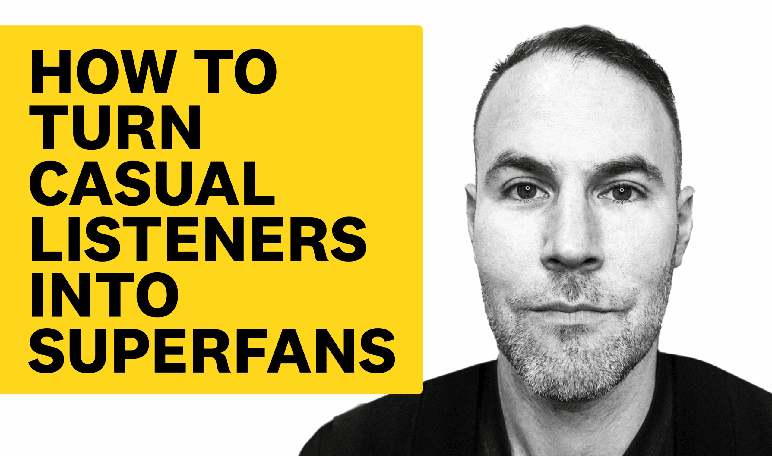 How To Turn Casual Listeners into Superfans