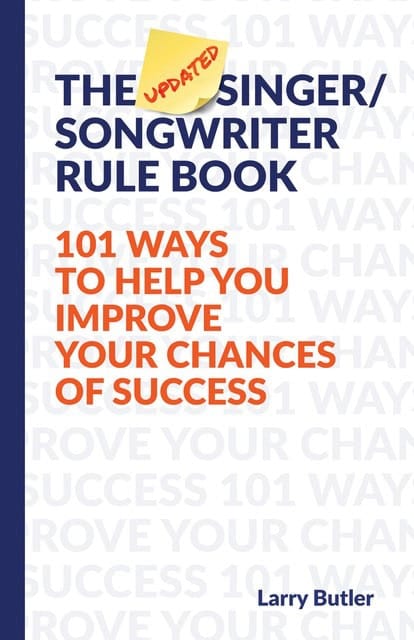 "Updated cover of The Singer/ Songwriter Rule Book featuring 101 ways to improve your chances of success, by Larry Butler, essential guide for aspiring musicians and songwriters.".