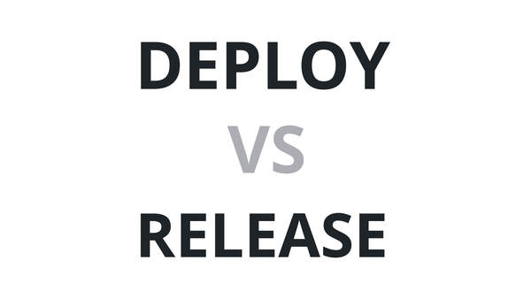 The Difference Between Deploy & Release