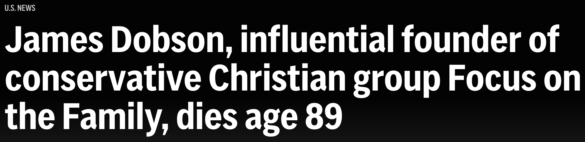 "James Dobson, influential founder of conservative Christian group Focus on the Family, dies age 89"