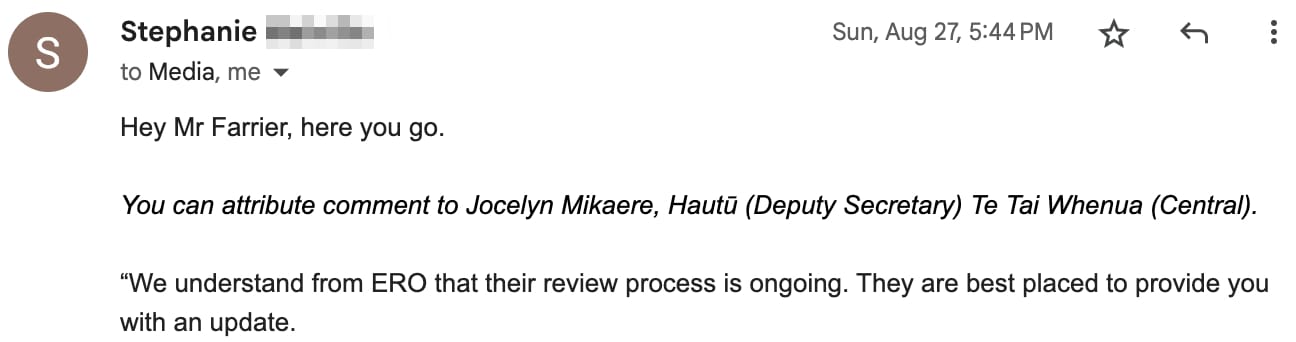 “Hey Mr Farrier, here you go.  You can attribute comment to Jocelyn Mikaere, Hautū (Deputy Secretary) Te Tai Whenua (Central).&nbsp;  “We understand from ERO that their review process is ongoing. They are best placed to provide you with an update.”
