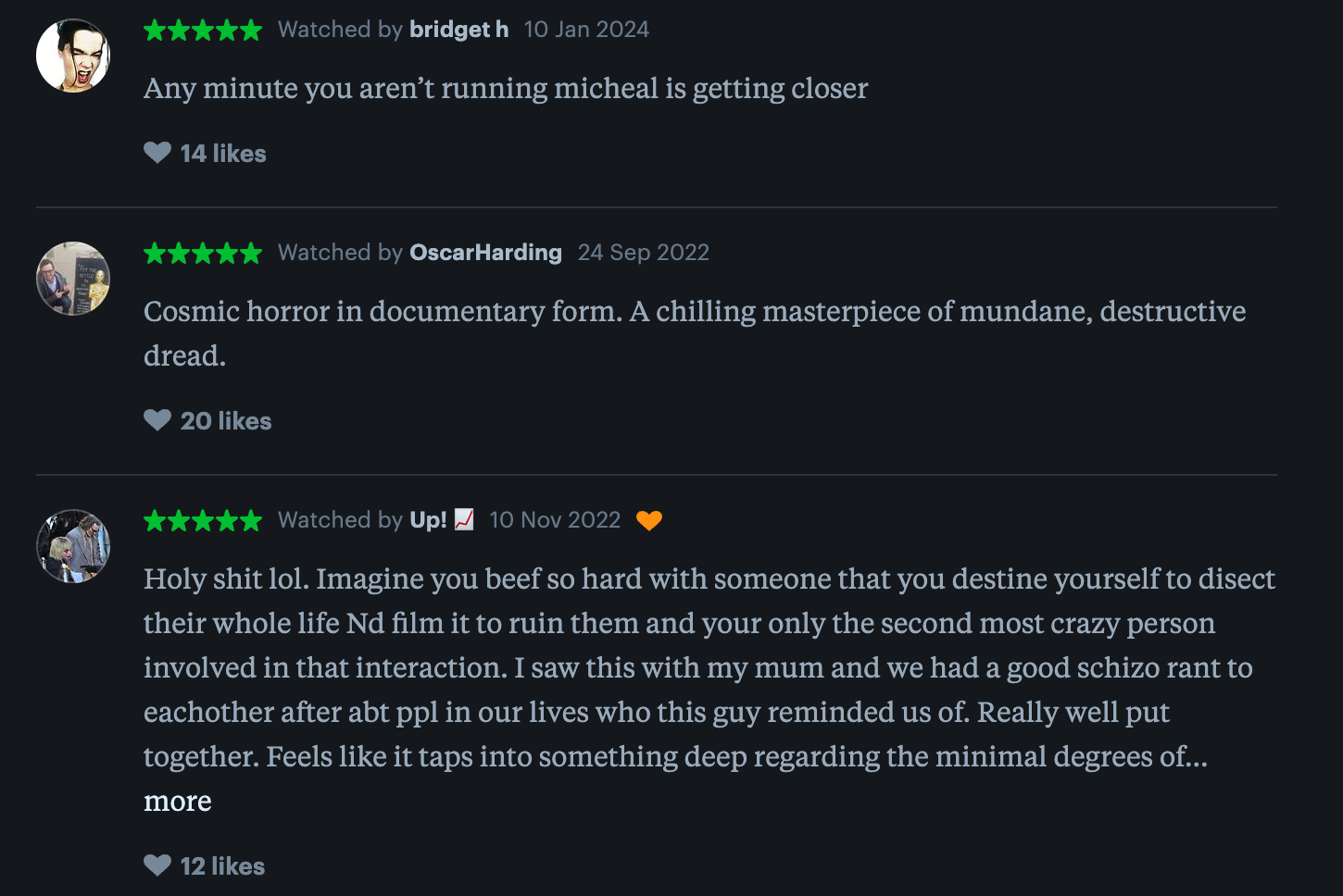 "Cosmic horror in documentary form. A chilling masterpiece of mundane, destructive dread."