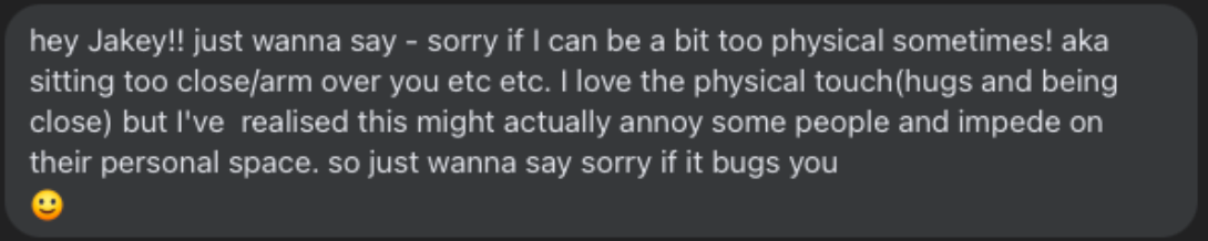 “Hey Jakey! Just wanna say sorry if I can be a bit too physical sometimes!”