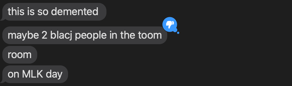 "maybe 2 black people in the room on MLK day"