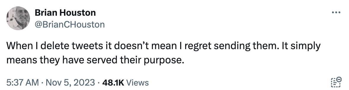"When I delete tweets it doesn’t’ mean I regret sending them. It simply means they have served their purpose"