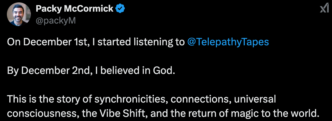 "On December 1st, I started listening to  @TelepathyTapes    By December 2nd, I believed in God.  This is the story of synchronicities, connections, universal consciousness, the Vibe Shift, and the return of magic to the world."