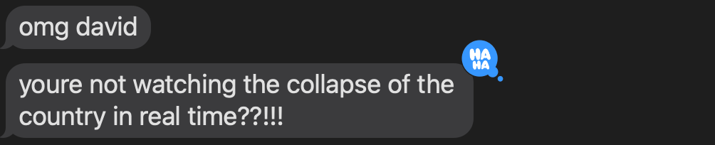 "youre not watching the collapse of the country in real time??!!!"