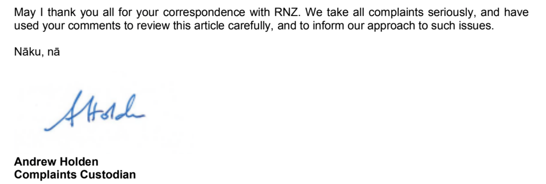 "May I thank you all for your correspondence with RNZ. We take all complaints seriously, and have used your comments to review this article carefully, and to inform our approach to such issues"