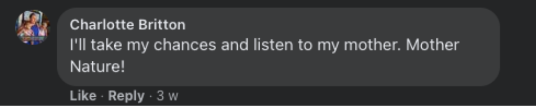 I will take a chance and listen to my mother - mother nature!