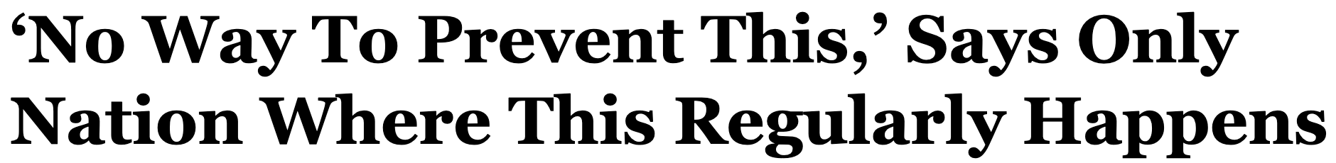 “No way to prevent this” says only Nation where this regularly happens