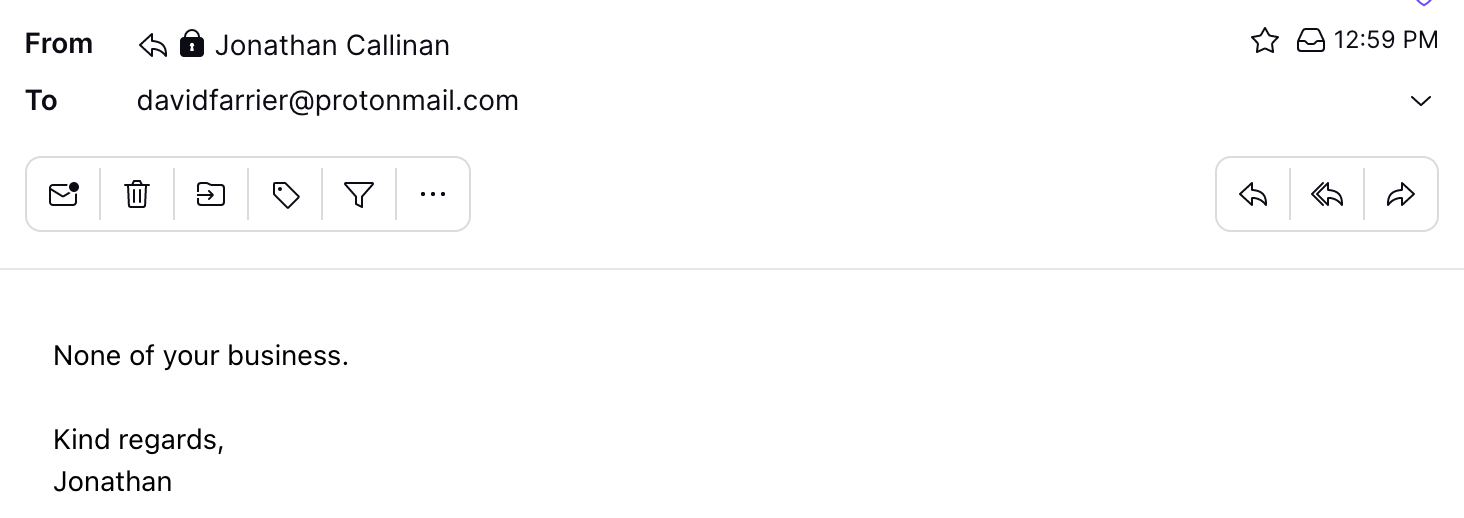 "None of your business.  Kind regards, Jonathan"