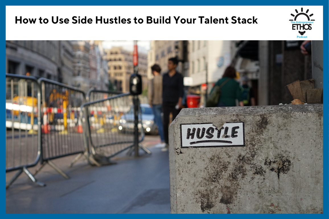 How to Use Side Hustles to Build Your Talent Stack