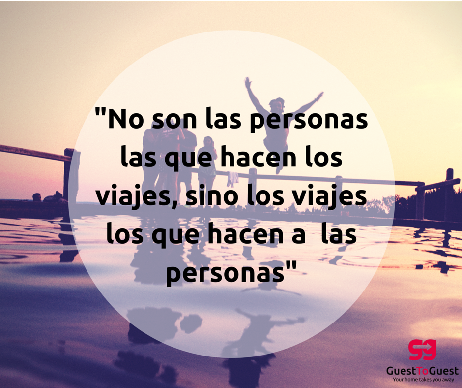 frases de viaje inspiradoras, no son las personas las que hacen los viajes sino los viajes los que hacen a las personas