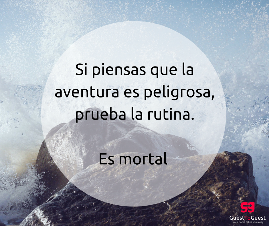 frases de viaje inspiradoras, si piensas que la aventura es peligrosa, prueba la rutina, es mortal