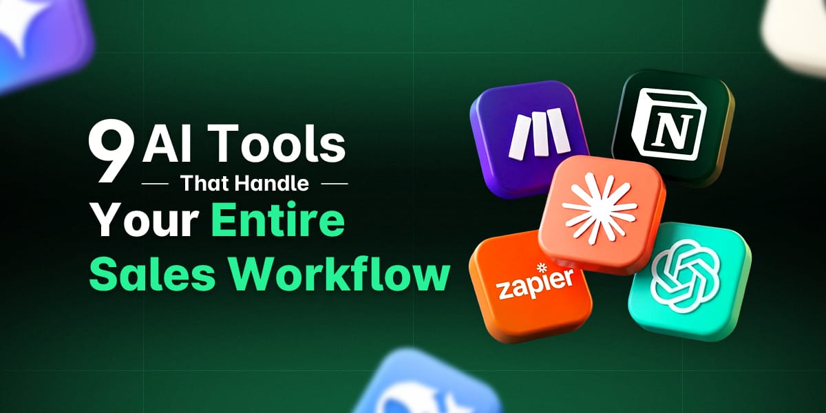 9 AI Tools That Handle Your Entire Sales Workflow