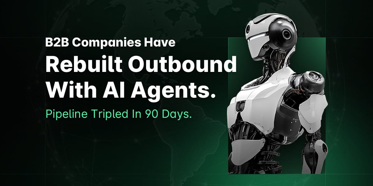 B2B Companies Have Rebuilt Outbound With AI Agents. Pipeline Tripled In 90 Days.
