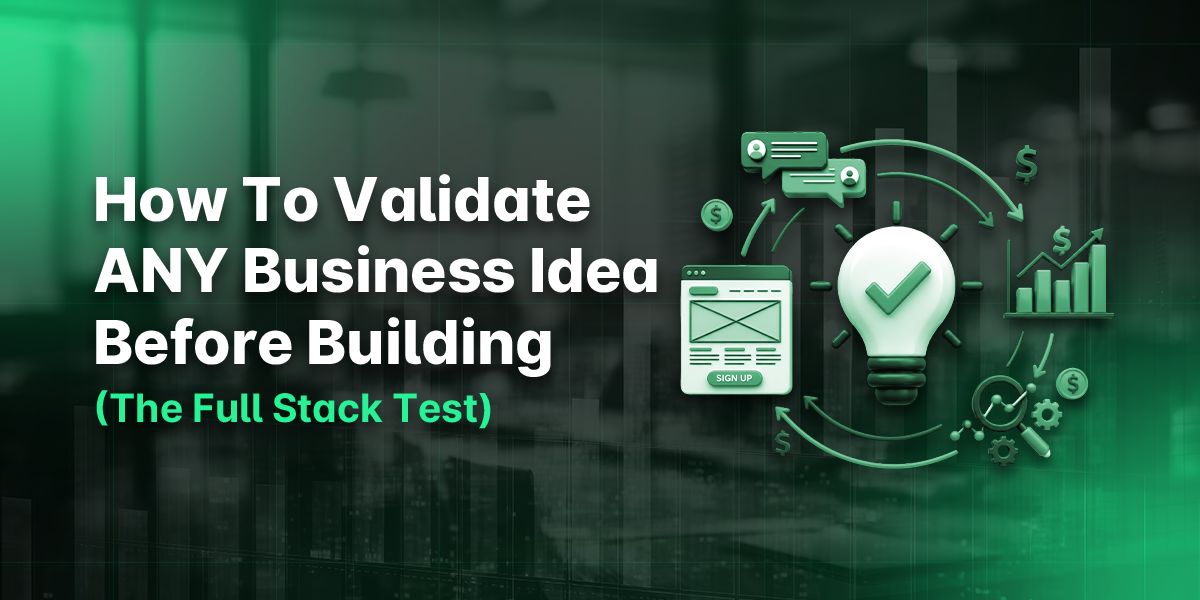 How To Validate ANY Business Idea Before Building (The Full Stack Test)