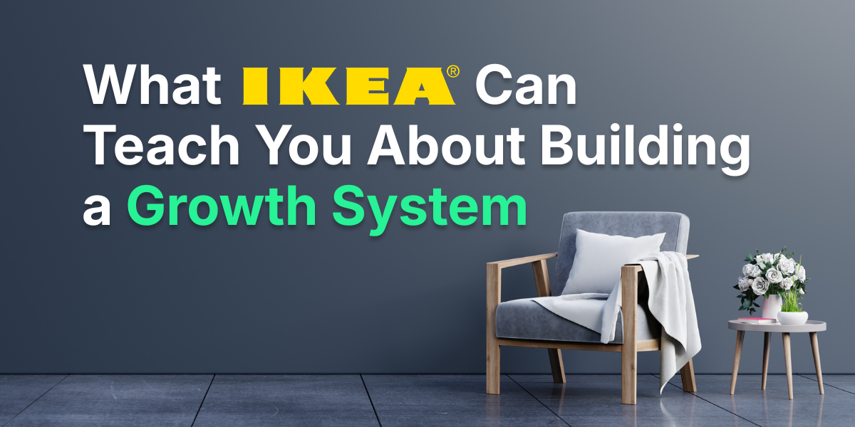 What IKEA Can Teach You About Building a Growth System