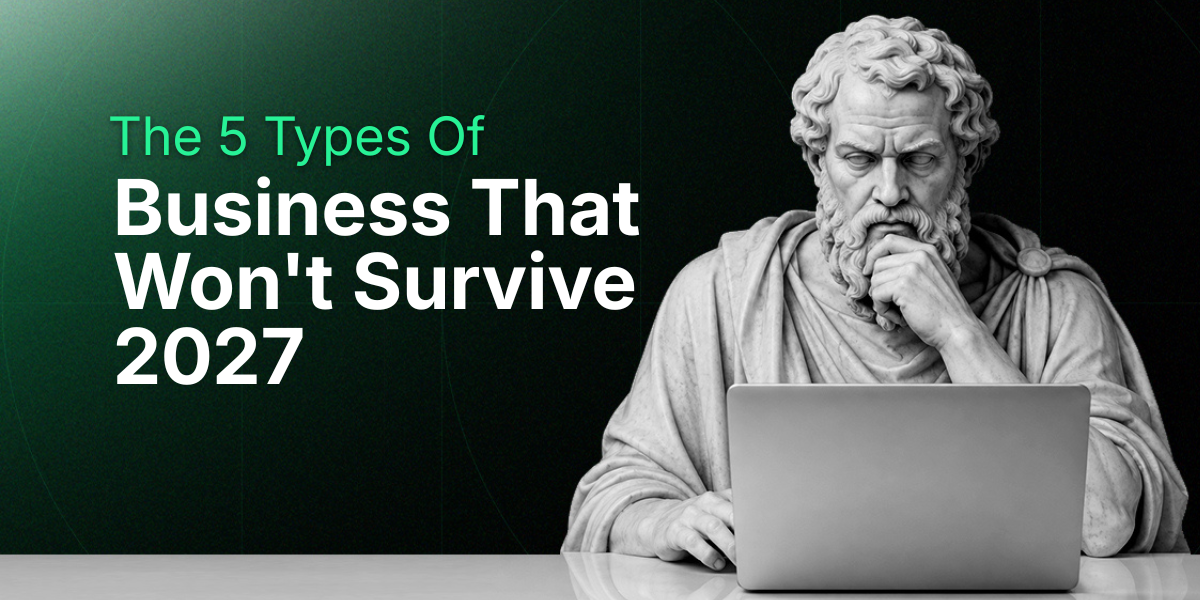 The 5 Types Of Businesses That Won't Survive 2027