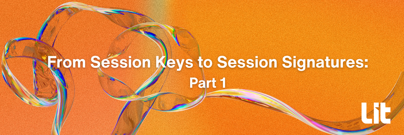 From Session Keys to Session Signatures: Part 1