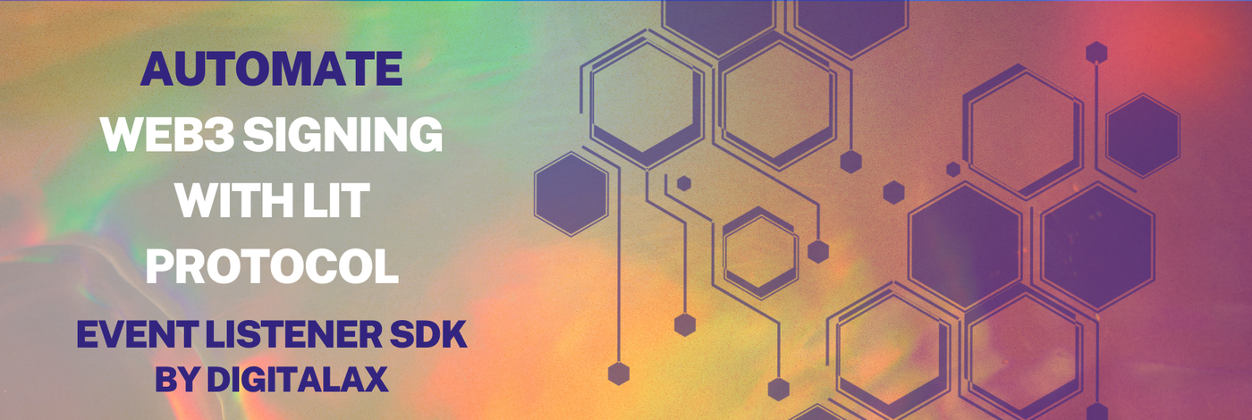 Automate Web3 Signing with Lit - Event Listener SDK by DIGITALAX