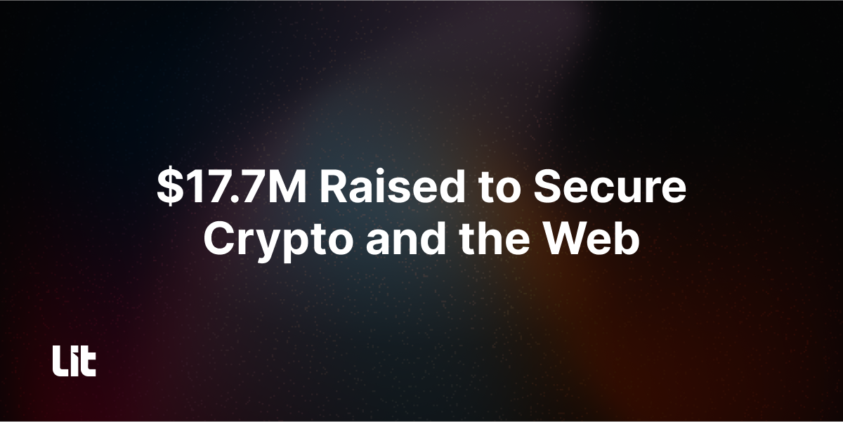 Lit Protocol Reaches $17.7M in Total Funding
