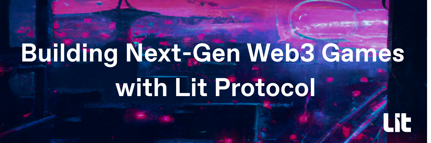 GG EZ NO RE: How Lit Can Be Used To Build Next-Gen Web3 Games