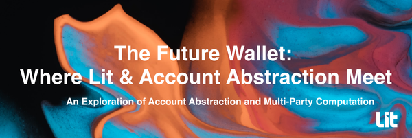 The Future Wallet: Where Lit & Account Abstraction Meet