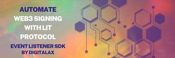 Automate Web3 Signing with Lit - Event Listener SDK by DIGITALAX