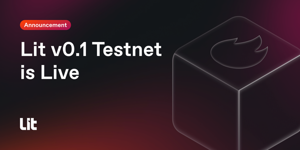 Lit v0.1 Testnet is Live