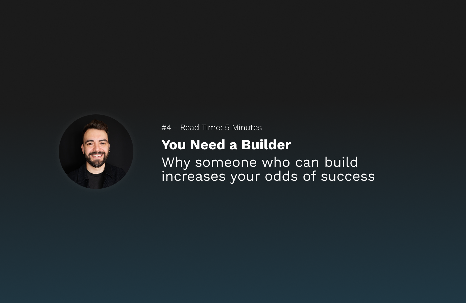 You Need a Builder