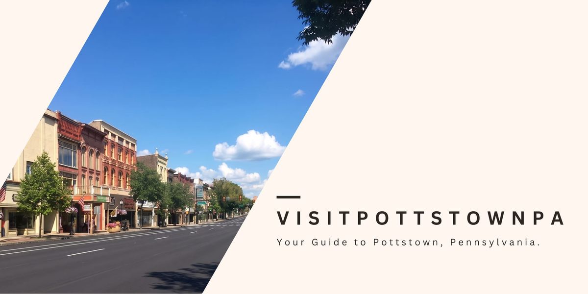 Things to Do in Pottstown, PA: A Local's Real Guide
