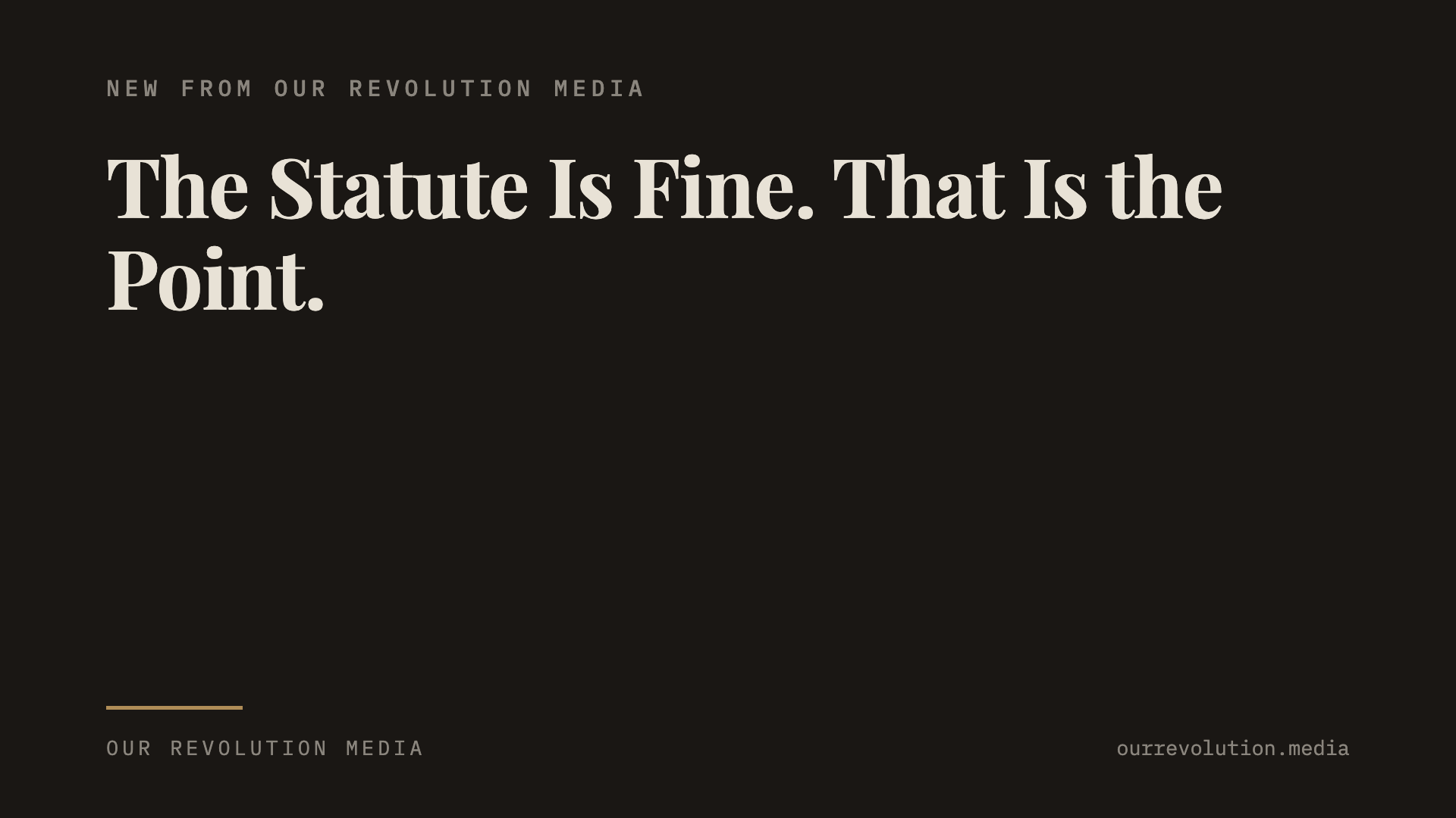 Our Revolution Media title card reading: The Statute Is Fine. That Is the Point.