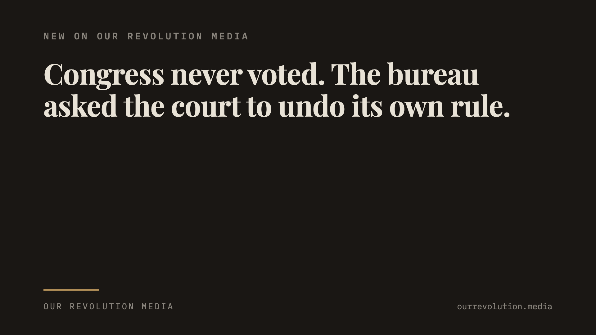 Congress Never Voted. The Bureau Asked the Court to Undo Its Own Rule.