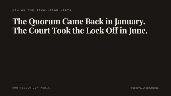The Quorum Came Back in January. The Court Took the Lock Off in June.