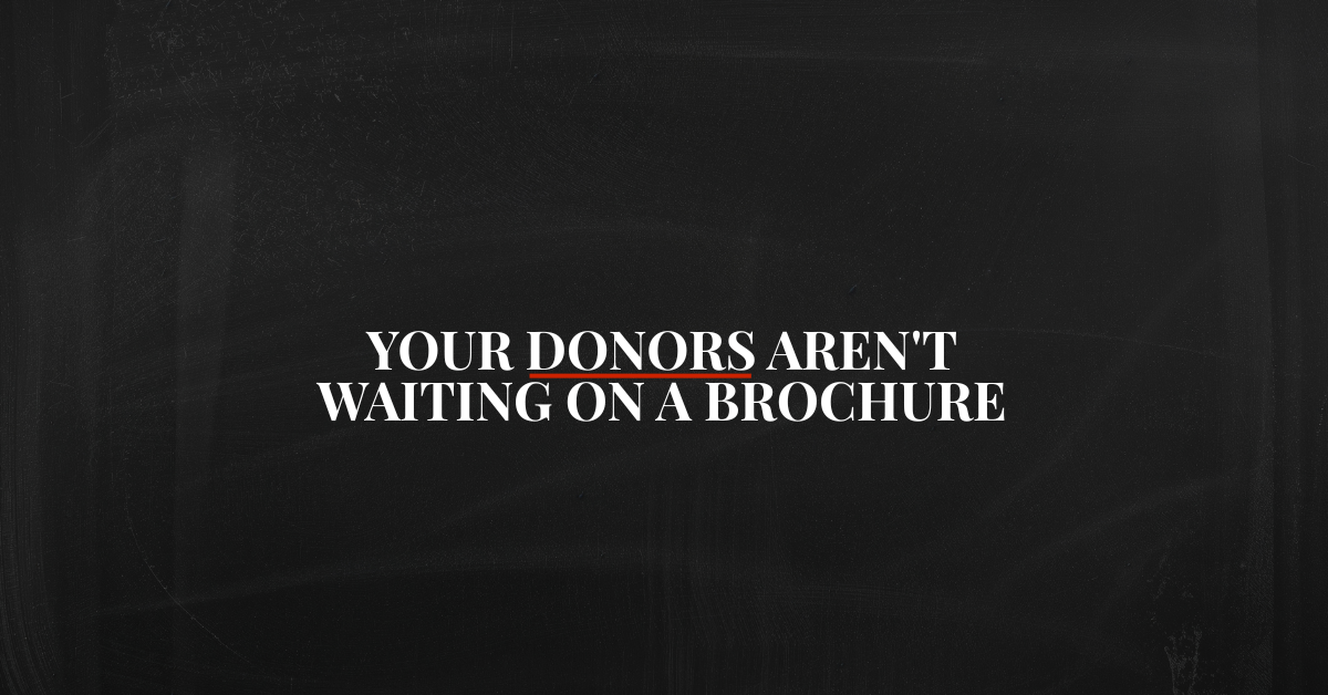 Your Donors Aren't Waiting on a Brochure