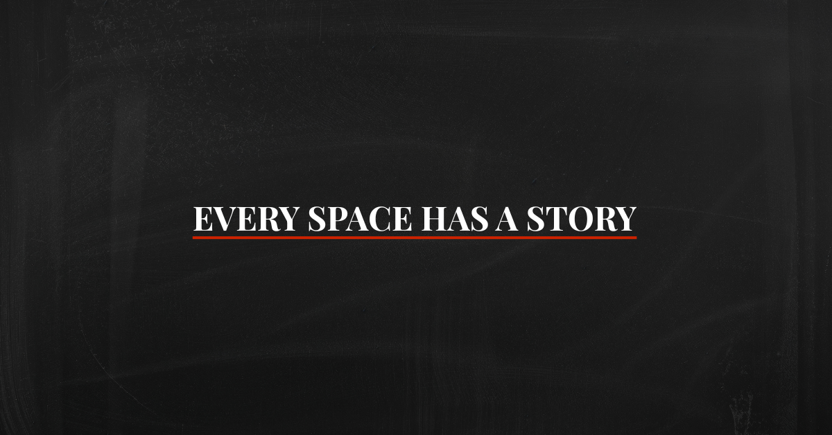 Every Space Has a Story