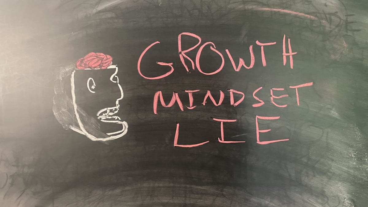 The Growth Mindset Lie: Why It Was Never a Type You Are