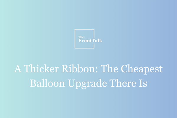 A Thicker Ribbon: The Cheapest Balloon Upgrade There Is