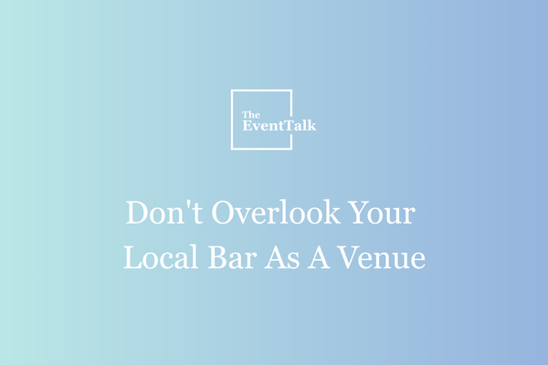 Don't Overlook Your Local Bar As A Venue