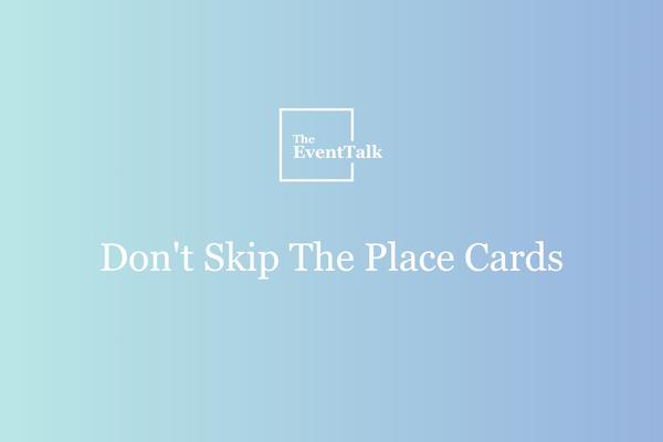 Don't Skip The Place Cards