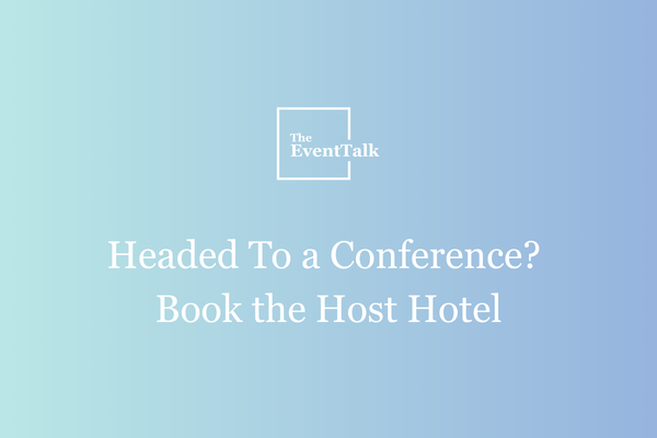 Headed To A Conference? Book The Host Hotel