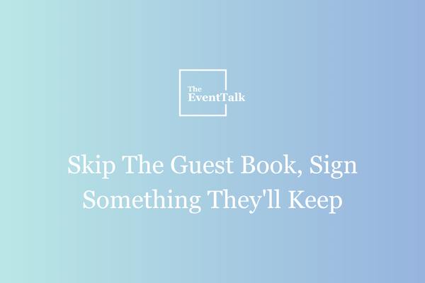 Skip The Guest Book, Sign Something They'll Keep
