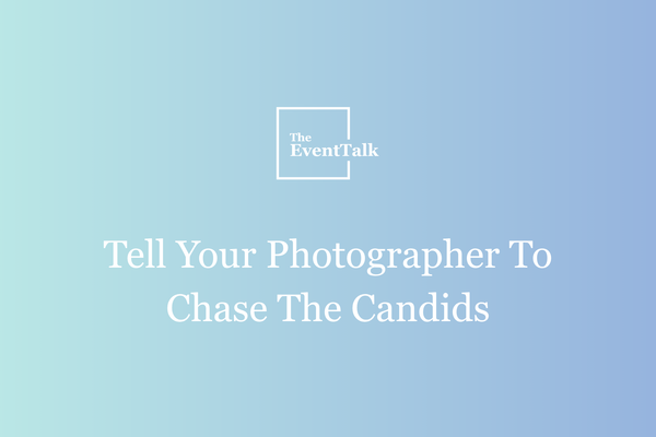 Tell Your Photographer To Chase The Candids