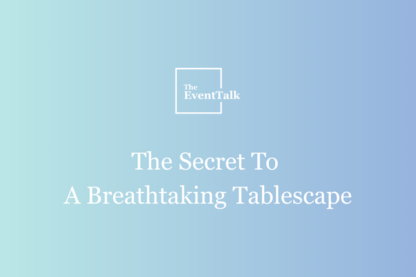 The Secret To A Breathtaking Tablescape: Layering