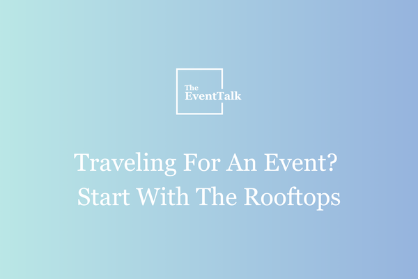 Traveling For An Event? Start With The Rooftops