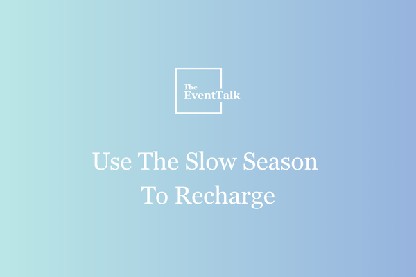 Use The Slow Season To Recharge